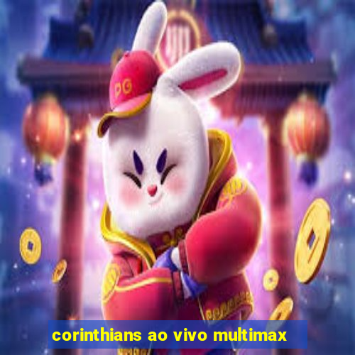 corinthians ao vivo multimax